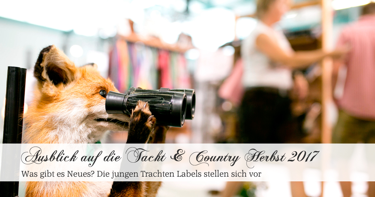 Tacht & Country Herbst 2017 - Die jungen Labels