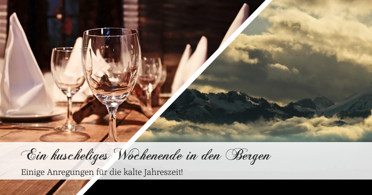 Ein kuscheliges Wochenende in den Bergen